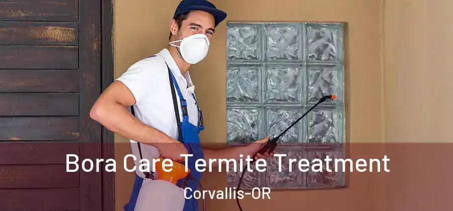  Bora Care Termite Treatment Corvallis-OR