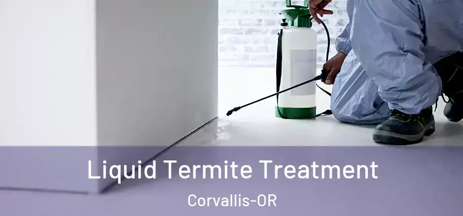  Liquid Termite Treatment Corvallis-OR