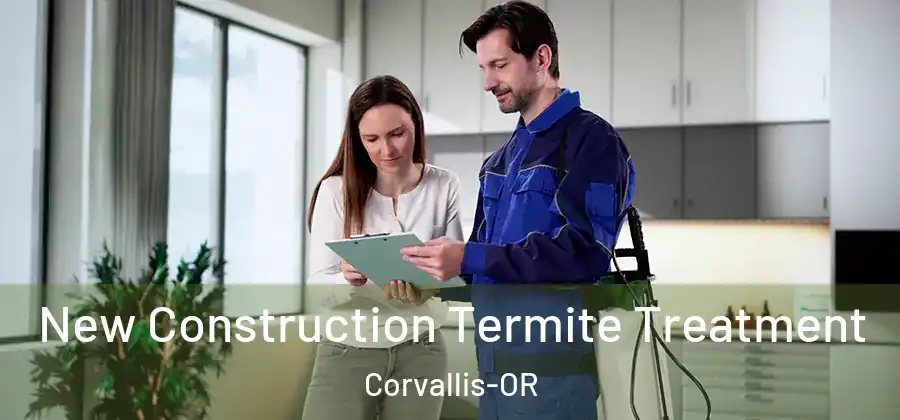  New Construction Termite Treatment Corvallis-OR