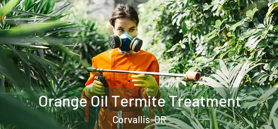 Orange Oil Termite Treatment Corvallis-OR