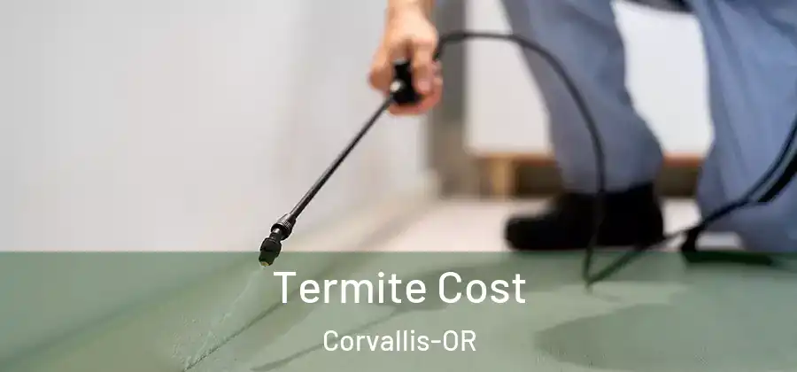 Termite Cost Corvallis-OR