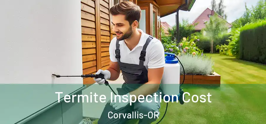  Termite Inspection Cost Corvallis-OR